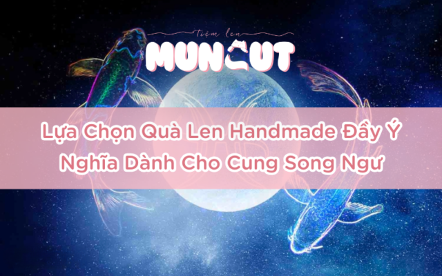 lua chon qua len handmade day y nghia danh cho cung song ngu